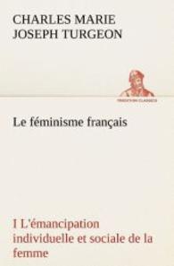 Le féminisme français I L'émancipation individuelle et sociale de la femme （2012. 484 S. 203 mm）