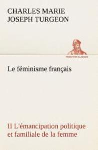Le féminisme français II L'émancipation politique et familiale de la femme （2012. 508 S. 203 mm）