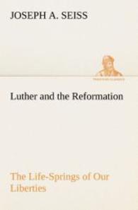 Luther and the Reformation: The Life-Springs of Our Liberties （2012. 124 S. 203 mm）