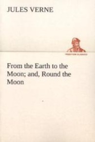 From the Earth to the Moon; and, Round the Moon