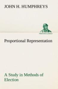 Proportional Representation A Study in Methods of Election （2012. 404 S. 203 mm）