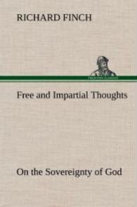 Free and Impartial Thoughts, on the Sovereignty of God, The Doctrines of Election, Reprobation, and Original Sin: Humbly （2012. 52 S. 203 mm）