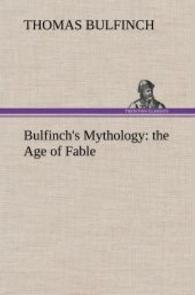 Bulfinch's Mythology: the Age of Fable （2012. 444 S. 203 mm）