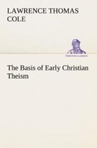 The Basis of Early Christian Theism (TREDITION CLASSICS .) （2012. 56 S. 203 mm）
