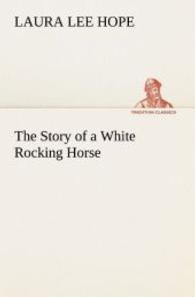 The Story of a White Rocking Horse (TREDITION CLASSICS .) （2012. 64 S. 203 mm）