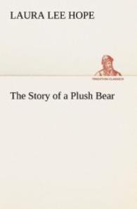 The Story of a Plush Bear (TREDITION CLASSICS .) （2012. 64 S. 203 mm）