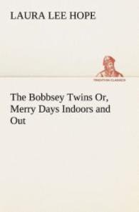 The Bobbsey Twins Or, Merry Days Indoors and Out (TREDITION CLASSICS .) （2012. 120 S. 203 mm）
