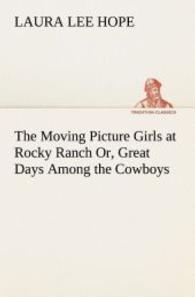 The Moving Picture Girls at Rocky Ranch Or, Great Days Among the Cowboys (TREDITION CLASSICS .) （2012. 156 S. 203 mm）