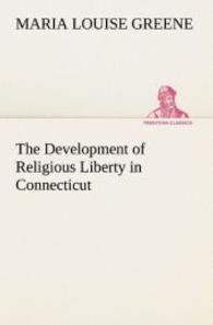 The Development of Religious Liberty in Connecticut (TREDITION CLASSICS .) （2012. 388 S. 203 mm）