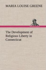 The Development of Religious Liberty in Connecticut （2012. 388 S. 203 mm）