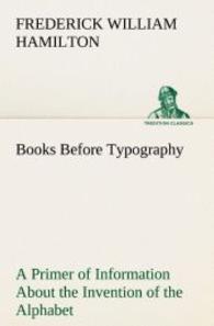 Books Before Typography A Primer of Information About the Invention of the Alphabet and the History of Book-Making up to （2013. 80 S. 203 mm）