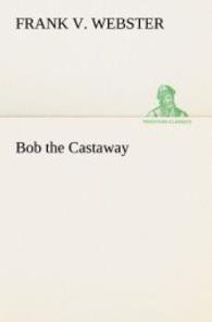 Bob the Castaway （2013. 136 S. 203 mm）