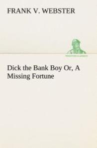 Dick the Bank Boy Or, A Missing Fortune （2013. 144 S. 203 mm）