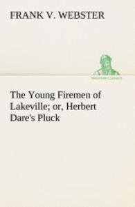 The Young Firemen of Lakeville or, Herbert Dare's Pluck （2013. 164 S. 203 mm）