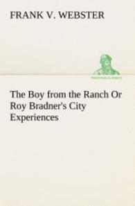 The Boy from the Ranch Or Roy Bradner's City Experiences （2013. 168 S. 203 mm）