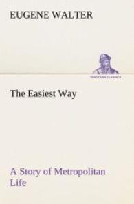 The Easiest Way A Story of Metropolitan Life （2013. 232 S. 203 mm）