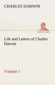 Life and Letters of Charles Darwin - Volume 1 （2013. 504 S. 203 mm）
