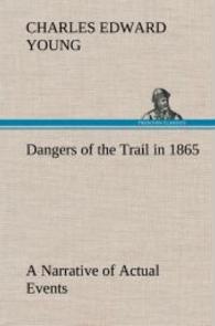 Dangers of the Trail in 1865 A Narrative of Actual Events （2013. 84 S. 203 mm）