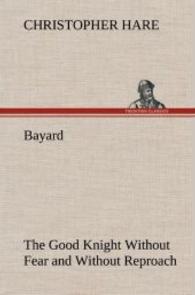 Bayard: the Good Knight Without Fear and Without Reproach （2013. 112 S. 203 mm）