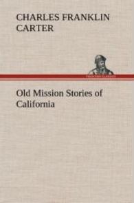 Old Mission Stories of California （2013. 124 S. 203 mm）