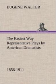 The Easiest Way Representative Plays by American Dramatists: 1856-1911 （2013. 136 S. 203 mm）