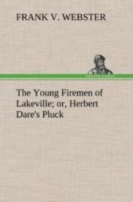 The Young Firemen of Lakeville or, Herbert Dare's Pluck （2013. 164 S. 203 mm）