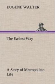 The Easiest Way A Story of Metropolitan Life （2013. 232 S. 203 mm）