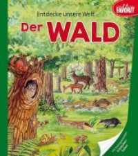 Entdecke unsere Welt - Der Wald (Entdecke unsere Welt) （2019. 18 S. m. zahlr. bunten Bild. u. 3 transparenten Seiten. 20 cm）