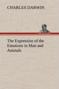 The Expression of the Emotions in Man and Animals （2013. 336 S. 203 mm）
