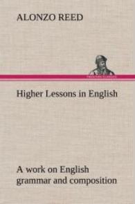 Higher Lessons in English A work on English grammar and composition （2013. 380 S. 203 mm）