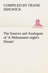 The Sources and Analogues of 'A Midsummer-night's Dream' （2013. 188 S. 203 mm）