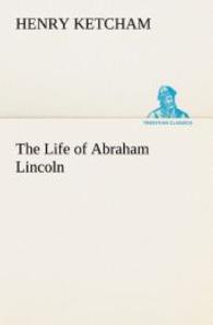 The Life of Abraham Lincoln （2013. 240 S. 203 mm）