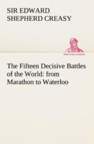 The Fifteen Decisive Battles of the World: from Marathon to Waterloo （2013. 448 S. 203 mm）