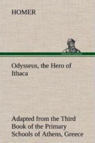 Odysseus, the Hero of Ithaca Adapted from the Third Book of the Primary Schools of Athens, Greece （2013. 156 S. 203 mm）