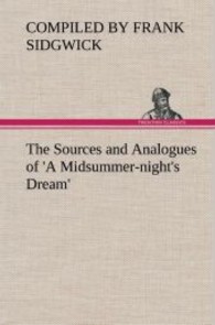 The Sources and Analogues of 'A Midsummer-night's Dream' （2013. 188 S. 203 mm）