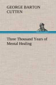 Three Thousand Years of Mental Healing （2013. 212 S. 203 mm）
