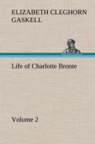 Life of Charlotte Bronte - Volume 2 （2013. 228 S. 203 mm）