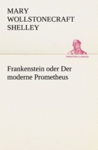 Frankenstein oder Der moderne Prometheus