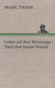Leben auf dem Mississippi / Nach dem fernen Westen
