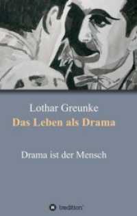 Das Leben als Drama : Drama ist der Mensch