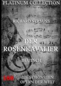 Der Rosenkavalier : Libretto und Entstehungsgeschichte （2017. 116 S. 220 mm）