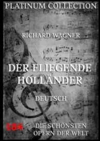 Der fliegende Holländer : Libretto und Inhaltsangabe （2017. 52 S. 220 mm）
