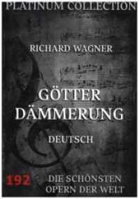 Götterdämmerung : Libretto und Inhaltsangabe （2016. 100 S. 220 mm）