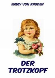 Der Trotzkopf : Illustrierte Ausgabe （2016. 236 S. 210 mm）