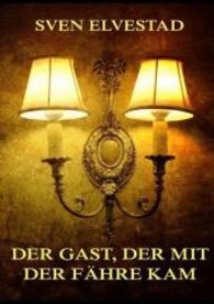 Der Gast, der mit der Fähre kam （2016. 108 S. 210 mm）