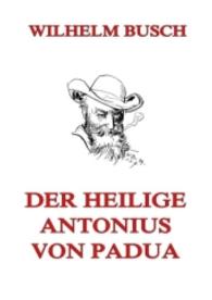 Der heilige Antonius von Padua （2016. 72 S. 220 mm）