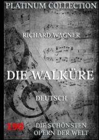 Die Walküre : Libretto und Entstehungsgeschichte （2016. 100 S. 220 mm）