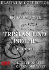 Tristan und Isolde : Libretto und Entstehungsgeschichte （2016. 100 S. 220 mm）