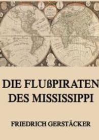Die Flu&szlig;piraten des Mississippi （2016. 404 S. 220 mm）