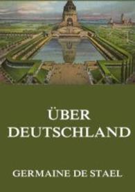 Über Deutschland : Dreibändige Reutlinger Ausgabe aus dem Jahr 1815 （2015. 448 S. 220 mm）
